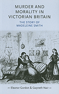 Murder and Morality in Victorian Britain: The Story of Madeleine Smith