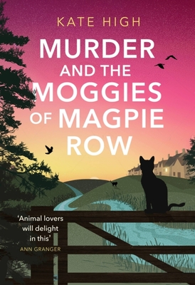 Murder and the Moggies of Magpie Row - High, Kate