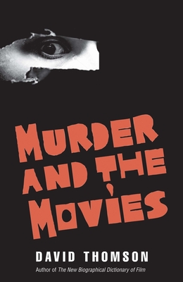 Murder and the Movies - Thomson, David