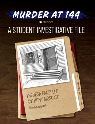 Murder at 144: A Student Investigative File - Fanelli, Theresa, and Moscato, Anthony