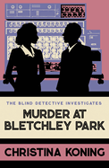 Murder at Bletchley Park: The Thrilling Wartime Mystery Series