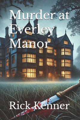 Murder at Everly Manor - Kenner, Rick