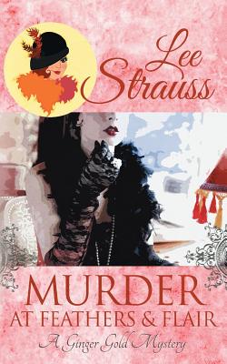 Murder at Feathers & Flair: A Cozy Historical Mystery - Strauss, Lee