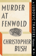 Murder at Fenwold: A Ludovic Travers Mystery