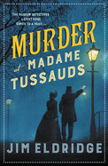 Murder at Madame Tussauds: The Gripping Historical Whodunnit