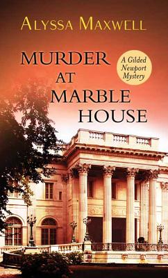 Murder at Marble House: A Gilded Newport Mystery - Maxwell, Alyssa