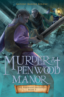 Murder at Penwood Manor: Volume 5 - Barone Kolenc, Antony