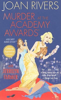 Murder at the Academy Awards: A Red Carpet Murder Mystery - Rivers, Joan, and Farmer, Jerrilyn