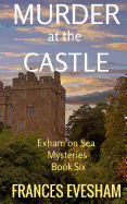 Murder at the Castle: An Exham on Sea Mystery