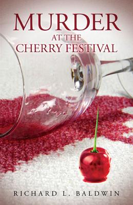 Murder at the Cherry Festival - Baldwin, Richard L