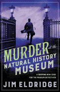 Murder at the Natural History Museum: The Thrilling Historical Whodunnit