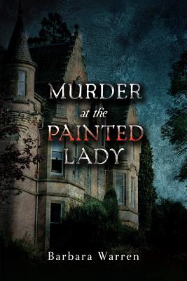 Murder at the Painted Lady - Warren, Barbara, PhD, and Maxwell, John C (Read by)