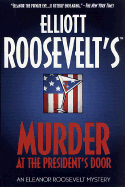 Murder at the President's Door - Roosevelt, Elliott, and Harrington, William (Editor)