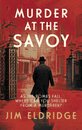 Murder at the Savoy: The high society wartime whodunnit