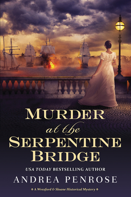 Murder at the Serpentine Bridge: A Wrexford & Sloane Historical Mystery - Penrose, Andrea