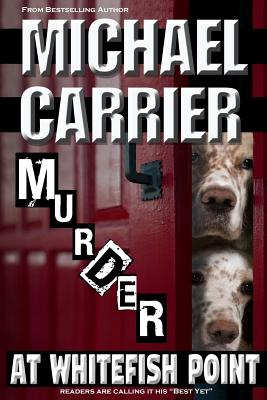 Murder at Whitefish Point: Thriller in Paradise - Carrier, Michael