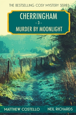 Murder by Moonlight: A Cherringham Cosy Mystery - Costello, Matthew, and Richards, Neil
