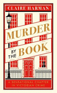 Murder by the Book: A Sensational Chapter in Victorian Crime