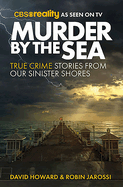 Murder by the Sea: True Crime Stories from our Sinister Shores