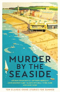 Murder by the Seaside: Classic Crime Stories for Summer