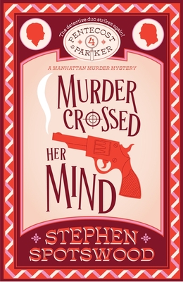 Murder Crossed Her Mind: Pentecost & Parker 4 - Spotswood, Stephen