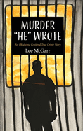 Murder He Wrote: An Oklahoma Centered True Crime Story