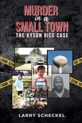 Murder in a Small Town: The Kyson Rice Case - Scheckel, Larry