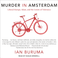 Murder in Amsterdam: Liberal Europe, Islam and the Limits of Tolerance