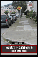 Murder in California: Rage and Revenge Murders: The Topography of Evil: Notorious California Murder Sites