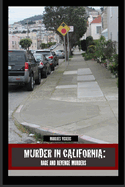 Murder in California: Rage and Revenge Murders: The Topography of Evil: Notorious California Murder Sites