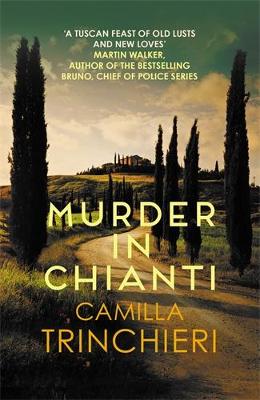 Murder in Chianti: The enthralling Tuscan mystery - Trinchieri, Camilla