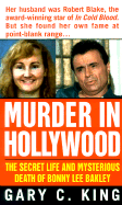 Murder in Hollywood: The Secret Life and Mysterious Death of Bonny Lee Bakley
