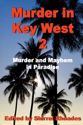 Murder in Key West 2 - Rhoades, Shirrel (Editor), and Graham, Heather