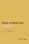 Murder in Mrida, 1792: Violence, Factions, and the Law