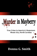 Murder in Mayberry: True Crime in America's Hometown, Mount Airy North Carolina