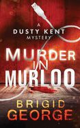 Murder in Murloo: A Dusty Kent Mystery