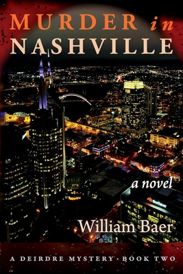 Murder in Nashville: A Novel (A Deirdre Mystery, Book Two) - Baer, William