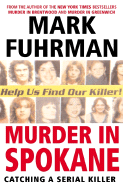 Murder in Spokane: Catching a Serial Killer - Fuhrman, Mark