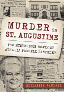 Murder in St. Augustine: The Mysterious Death of Athalia Ponsell Lindsley