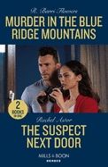 Murder In The Blue Ridge Mountains / The Suspect Next Door: Mills & Boon Heroes: Murder in the Blue Ridge Mountains (the Lynleys of Law Enforcement) / the Suspect Next Door