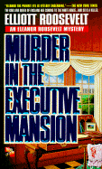 Murder in the Executive Mansion: The King and Queen of England Are Coming to the White House...and So Is the Killer