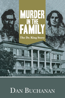 Murder in the Family: The Dr. King Story - Buchanan, Dan