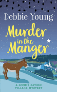 Murder in the Manger: A Sophie Sayers Village Mystery