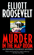 Murder in the Map Room - Roosevelt, Elliott