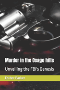 Murder in the Osage hills: Unveiling the FBI's Genesis