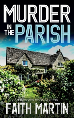 MURDER IN THE PARISH an utterly gripping crime mystery full of twists - Martin, Faith