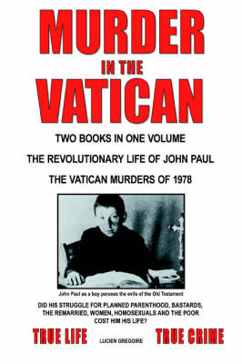 Murder in the Vatican: The Revolutionary Life of John Paul and the Vatican Murders of 1978 - Gregoire, Lucien