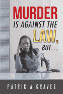 Murder Is Against the Law, But ...