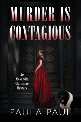 Murder Is Contagious: An Alexandra Gladstone Mystery - Paul, Paula
