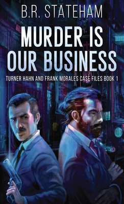 Murder is Our Business - Stateham, B R